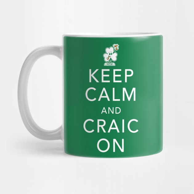 Keep Calm and Craic On - St Paddy's Day - Irish Shamrock by Nemons